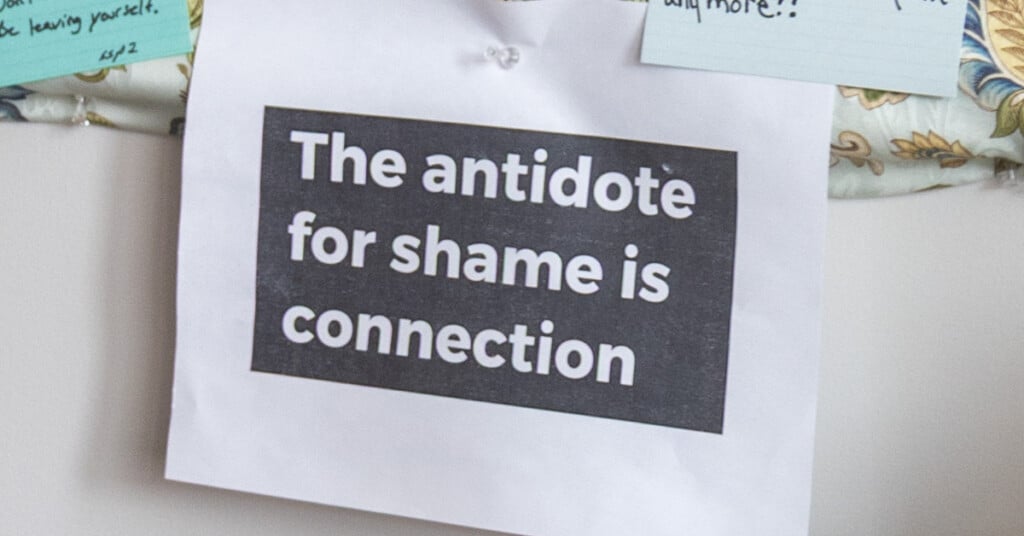 Sign that reads: the antidote for shame is connection